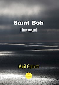 Saint Bob l'incroyant - Maêl Guimet - E-Book
