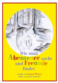 Wie man Abenteuer sucht und Freunde findet - Laura Peters - E-Book