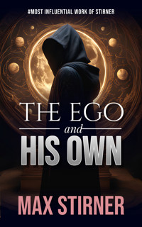 The Ego and His Own - Max Stirner - E-Book