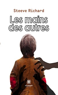 Les mains des autres - Steeve Richard - E-Book