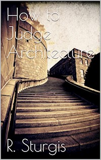 How to judge architecture - Russell Sturgis - E-Book