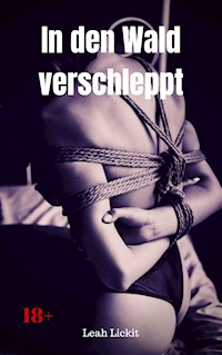 In den Wald verschleppt - Leah Lickit - E-Book