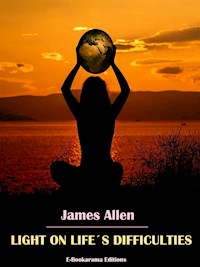 Light on Life’s Difficulties - James Allen - E-Book