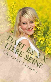 Darf es 2 x Liebe sein? - Christel Siemen - E-Book