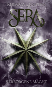 Sera: Verborgene Macht - Rebecca L. Knippen - E-Book