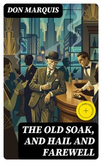 The Old Soak, and Hail And Farewell - Don Marquis - E-Book