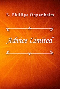 Advice Limited - E. Phillips Oppenheim - E-Book