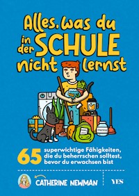 Alles, was du in der Schule nicht lernst - Catherine Newman - E-Book