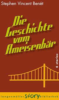 Die Geschichte vom Ameisenbär - Stephen Vincent Benét - E-Book