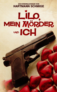 Lilo, Mein Mörder und Ich - Hartmann Schmige - E-Book