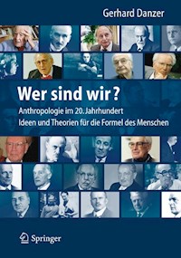 Wer sind wir? Auf der Suche nach der Formel des Menschen - Gerhard Danzer - E-Book
