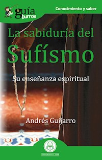 GuíaBurros La sabiduría del Sufísmo - Andrés Guijarro - E-Book