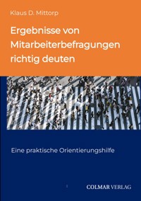 Ergebnisse von Mitarbeiterbefragungen richtig deuten - Klaus D. Mittorp - E-Book