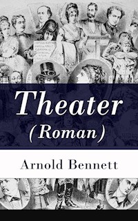 Theater (Roman) - Arnold Bennett - E-Book
