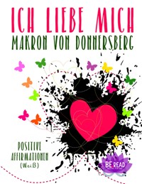 Ich liebe mich ... (Weiß) - Romy van Mader - kostenlos E-Book