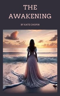 The Awakening - Kate Chopin - E-Book
