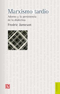 Marxismo tardío. Adorno y la persistencia de la dialéctica - Fredric Jameson - E-Book