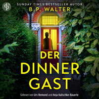 Der Dinner Gast - Ein nervenaufreibendes Domestic Thriller Hörbuch über eine Familie, die nicht so perfekt ist, wie sie scheint (Ungekürzt)