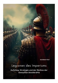 Legionen des Imperiums - Annibale Fiori - E-Book