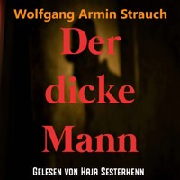 Der dicke Mann - Wolfgang Armin Strauch - E-Book + Hörbuch