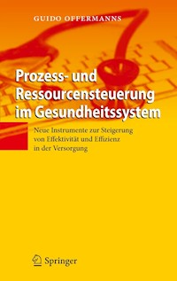 Prozess- und Ressourcensteuerung im Gesundheitssystem - Guido Offermanns - E-Book