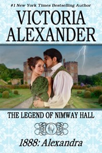THE LEGEND OF NIMWAY HALL: 1888 - ALEXANDRA - Victoria Alexander - E-Book