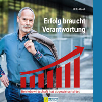 Erfolg braucht Verantwortung - Betriebswirtschaft hat abgewirtschaftet (ungekürzt) - Udo Gast - Hörbuch