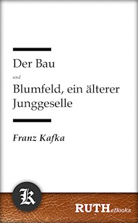 Der Bau; Blumfeld, ein älterer Junggeselle - Franz  kafka - E-Book