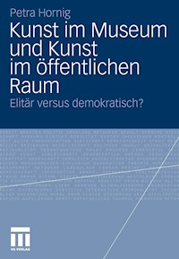 Kunst im Museum und Kunst im öffentlichen Raum - Petra Hornig - E-Book