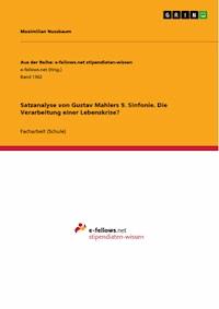 Satzanalyse von Gustav Mahlers 9. Sinfonie. Die Verarbeitung einer Lebenskrise? - Maximilian Nussbaum - E-Book