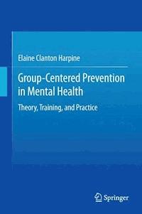 Group-Centered Prevention in Mental Health - Elaine Clanton Harpine - E-Book