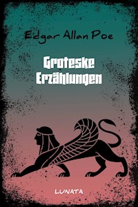 Groteske Erzählungen - Edgar Allan Poe - E-Book