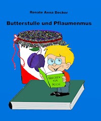 Butterstulle und Pflaumenmus - Renate Anna Becker - E-Book