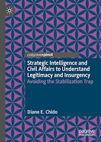 Strategic Intelligence and Civil Affairs to Understand Legitimacy and Insurgency - Diane E. Chido - E-Book