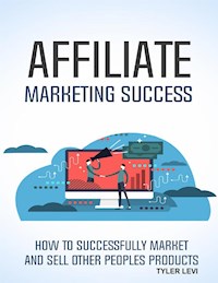 Affiliate Marketing Success - Tyler Levi - E-Book