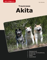 Traumrasse Akita - Felix Allenstein - E-Book