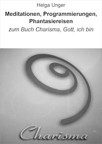 Meditationen, Programmierungen, Phantasiereisen - Helga Unger - E-Book