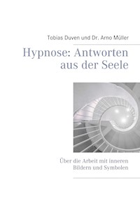 Hypnose: Antworten aus der Seele - Tobias Duven - E-Book