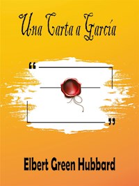 Una Carta a García - Elbert Green Hubbard - E-Book
