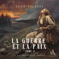 La Guerre et la Paix, Tome 2 - Livre Audio - léon tolstoï - Hörbuch