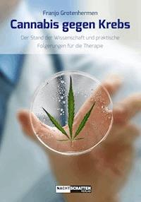 Cannabis gegen Krebs - Dr. med. Franjo Grotenhermen - E-Book