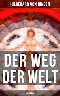 Der Weg der Welt (Alle 3 Bände) - Hildegard Von Bingen - E-Book