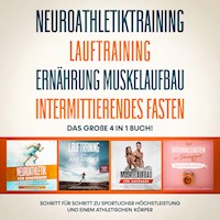 Neuroathletiktraining | Lauftraining | Ernährung Muskelaufbau | Intermittierendes Fasten: Das große 4 in 1 Buch! - Schritt für Schritt zu sportlicher Höchstleistung und einem athletischen Körper - Philip Roden - Hörbuch