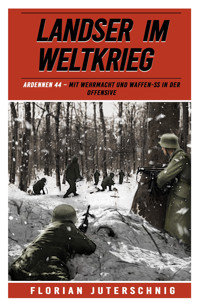 Landser im Weltkrieg – Ardennen 44 - Florian Juterschnig - E-Book