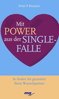 Mit Power aus der Singlefalle - Peter F. Kinauer - E-Book
