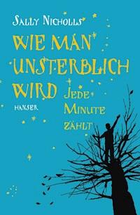 Wie man unsterblich wird - Sally Nicholls - E-Book