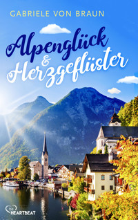 Alpenglück und Herzgeflüster - Gabriele von Braun - E-Book