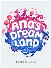 Ana's Dream Land - Swetlana Kouznetsova - E-Book