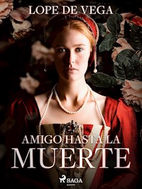 Amigo hasta la muerte - Лопе де Вега - E-Book