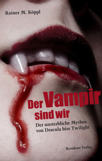 Der Vampir sind wir - Rainer M.Köppl - E-Book